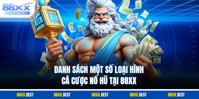 Danh sách một số loại hình cá cược nổ hũ tại 88XX