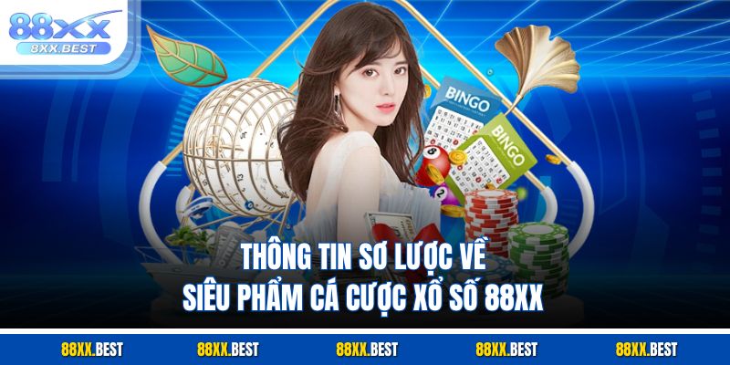 Thông tin sơ lược về siêu phẩm cá cược xổ số 88XX