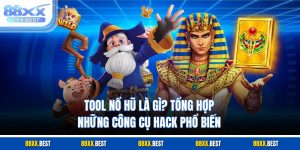 Tool Nổ Hũ Là Gì? Tổng Hợp Những Công Cụ Hack Phổ Biến